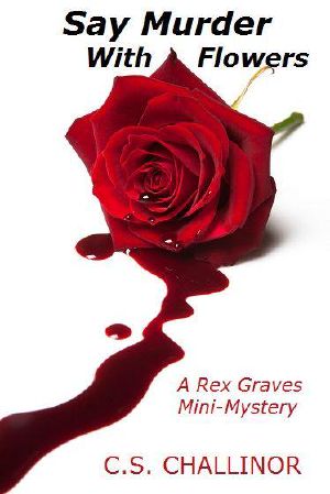 [Rex Graves Mystery 6.30] • Say Murder With Flowers